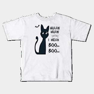 Halloween Cat- Muaaw Muaw, I mean Boo Boo Kids T-Shirt